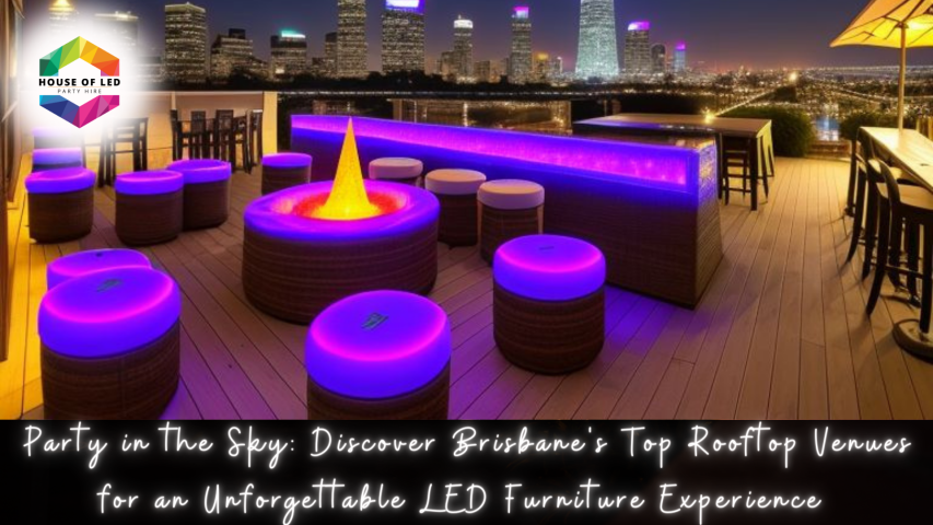LED Furnitures in Brisbane